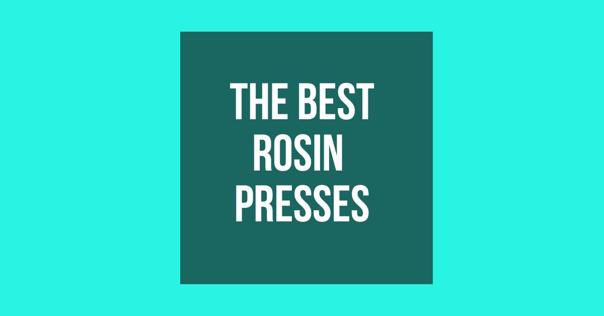 The Best Rosin Presses